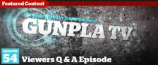Gunpla TV – Episode 54 – Viewer Question and Answer session!