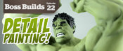 Boss Builds – Episode 22 – Paint Detailing the Hulk