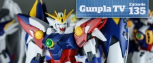Gunpla TV – Episode 135 – MG Wing Proto Zero Review – RG Strike Freedom Gundam