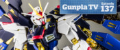 Gunpla TV – Episode 137 – RG Strike Freedom! MG Nu Gundam Ver Ka. Titanium Finish!