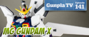 Gunpla TV – Episode 141 – MG Gundam X Review! Max Factory’s Dougram