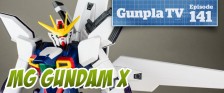 Gunpla TV – Episode 141 – MG Gundam X Review! Max Factory’s Dougram