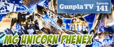 Gunpla TV Special – MG Unicorn #3 Phenex!