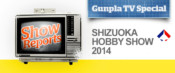 Gunpla TV at the 2014 Shizuoka Hobby Show with the latest from Bandai and Hasegawa!