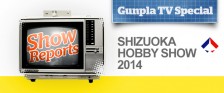 Gunpla TV at the 2014 Shizuoka Hobby Show with the latest from Bandai and Hasegawa!