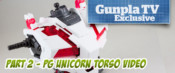 Gunpla TV Exclusive – Part 2 – PG Unicorn Gundam Torso Assembly