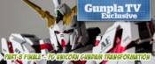 Gunpla TV Exclusive – Part 8 Finale – PG Unicorn Gundam Transformation
