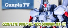 Gunpla TV Exclusive – RE/100 MK-III Complete Build!
