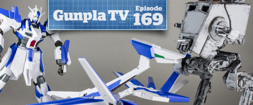 Gunpla TV – Episode 169 – Hi-Nu Gundam Vrabe & Star Wars AT-ST