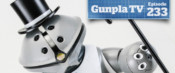 Gunpla TV – Episode 233 – HG Barbatos Lupus Rex & Papagguy!