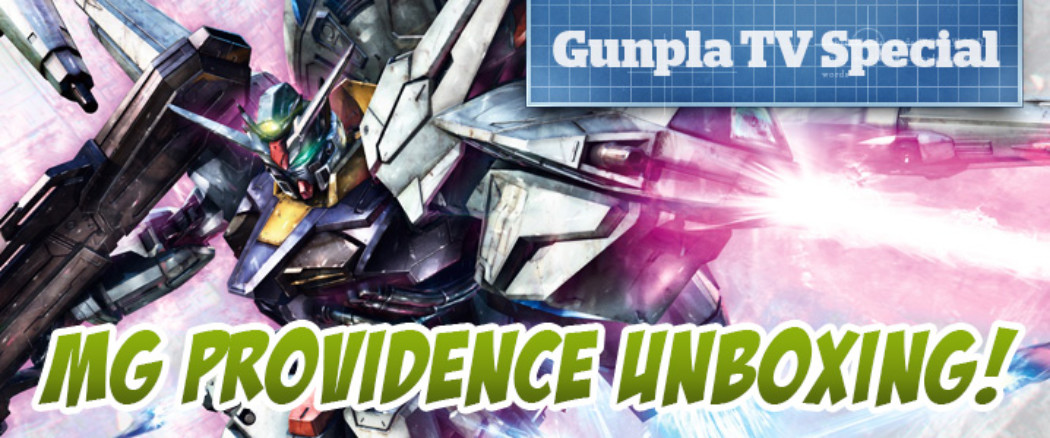 Gunpla TV Special – MG Providence Unboxing!