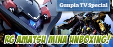 Gunpla TV Special – RG Amatsu Mina Unboxing!