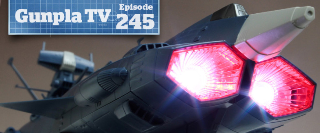 Gunpla TV – Episode 245 – Space Battleship Yamato: 2202!