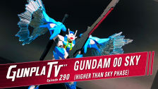 Gunpla TV – Episode 290 – 00 Sky & Higher Than Sky!