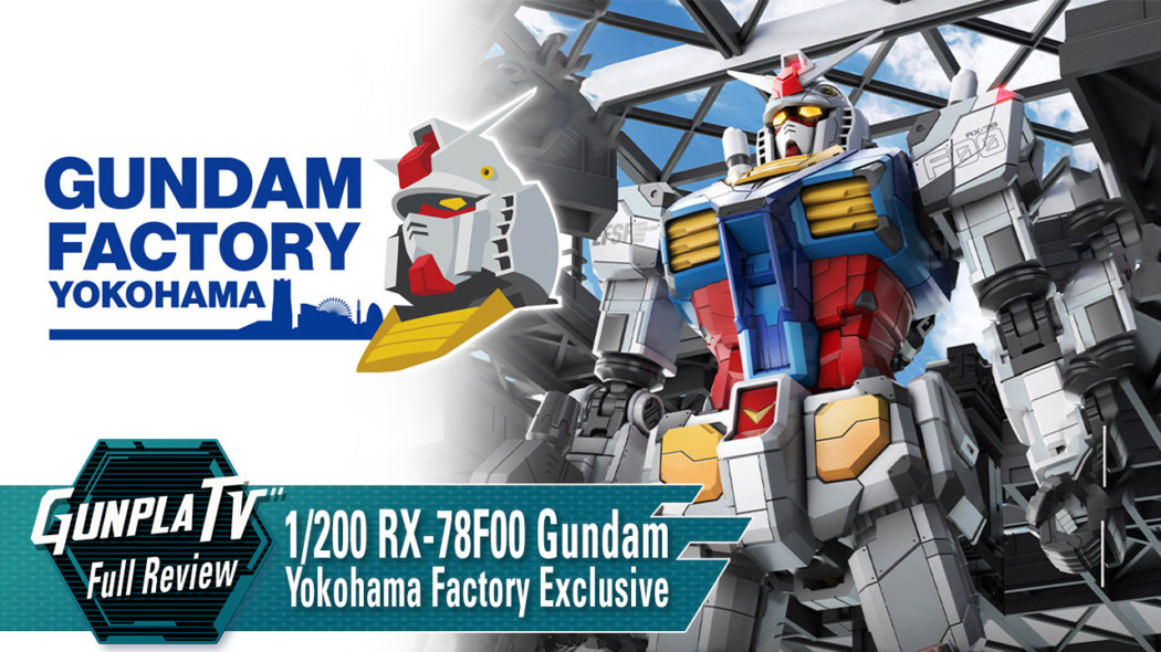 Gunpla TV – 1/200 RX-78F00 Gundam (Gundam Factory Exclusive)