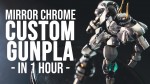 1 Hour Chrome Armor Custom Gunpla